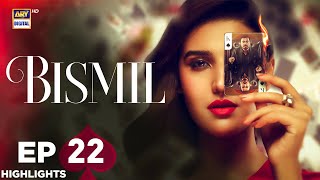 Bismil Episode 22  Highlights  Hareem Farooq  Nauman Ijaz  ARY Digital Drama [upl. by Elexa819]