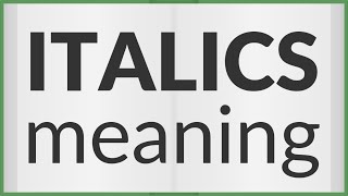 Italics  meaning of Italics [upl. by Merari]