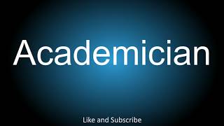 How to correctly pronounce  Academician [upl. by Etnauq]