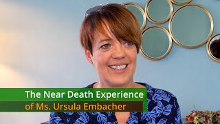 The Near Death Experience of Ms Ursula Embacher [upl. by Akeme]