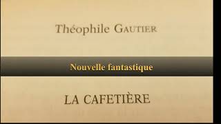 Théophile Gautier  La Cafetière  nouvelle fantastique [upl. by Opportuna966]