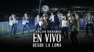 Quiero Que Sepas El Farol Carlos Sarabia En Vivo Desde La Loma [upl. by Prince]