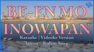 Been Mo Inowapan Karaoke  Igorot Song  Ibaloi Song  HD [upl. by Akiehsat667]