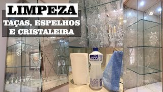 COMO LIMPO MINHA CRISTALEIRA ESPELHOS E TAÇAS [upl. by Clara378]