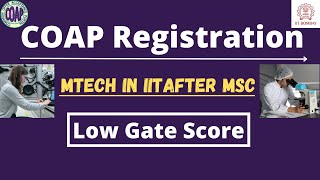 Mtech Admission After MSc How to do COAP Registration  Full Information  Low Gate Score [upl. by Eniretak725]