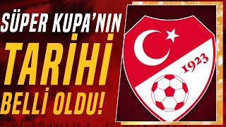 TFF Süper Kupanın Oynanacağı Tarihi Açıkladı [upl. by Ylehsa]