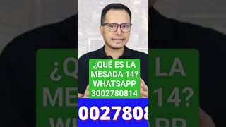 ¿QUÉ ES LA MESADA 14 WHATSAPP 3002780814 mesada14 colpensiones tuabogadolaboralista [upl. by Kannan148]