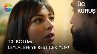 Leyla Efe’ye rest çekiyor  Üç Kuruş 10 Bölüm [upl. by Burford]