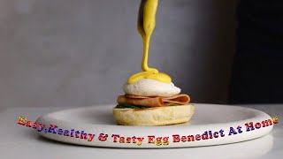 Easy Healthy amp Tasty Egg Benedict At Home [upl. by Wardle317]