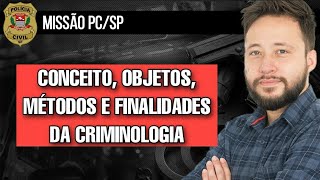 Conceito métodos objetos e finalidades da Criminologia  Missão PCSP [upl. by Joell]