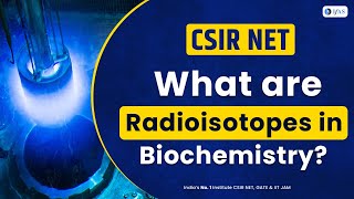 What are Radioisotopes in Biochemistry  CSIR NET  IFAS [upl. by Ornie847]