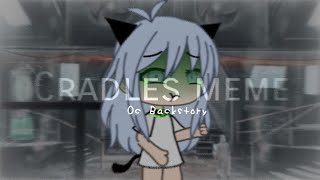 Cradles  Meme Gachalife Oc Backstory [upl. by Sitelc912]