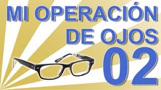 MI OPERACIÓN DE OJOS  Experiencia personal operación ojos con lentes intraoculares C02 [upl. by Pedrotti338]