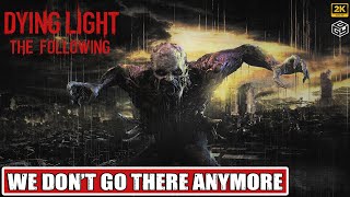 DYING LIGHT THE FOLLOWING  WE DONT GO THERE ANYMORE  SIDE QUEST  No Commentary  2K 60FPS [upl. by Cottle758]