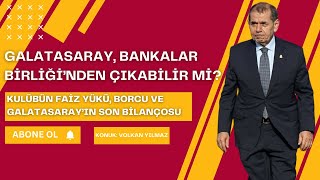 Galatasaray Bankalar Birliği anlaşmasından çıkabilir mi Galatasarayın faiz yükü ve son durumu [upl. by Nyloc266]