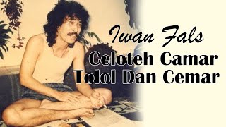 Iwan Fals  Celoteh Camar Tolol amp Cemar  Lirik [upl. by Ahtiuqal]