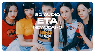 NewJeans 뉴진스  ETA 8D AUDIO 🎧USE HEADPHONES🎧 [upl. by Jessamine]