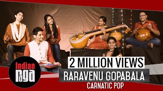 Rara Venu Gopabala Carnatic Pop  Indian Classical Fusion [upl. by Ardnoel]