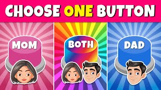 Choose One Button 💙❤️ MOM or DAD or BOTH👩🧔👩‍❤️‍💋‍👨  Quiz Rainbow [upl. by Assej557]