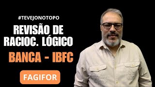 REVISÃO  BANCA IBFC  RACIOCÍNIO LÓGICO  FAGIFOR [upl. by Marcela]