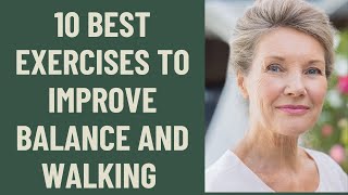 Seniors Best 10 Exercises to improve Balance and Walking  Complete Course [upl. by Rothenberg]