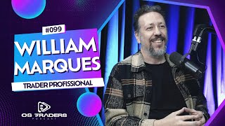 WILLIAM MARQUES  OS TRADERS PODCAST 99 [upl. by Brahear252]