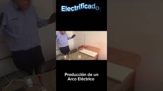 Producción de ARCO ELÉCTRICO  Electrificador [upl. by Raines549]