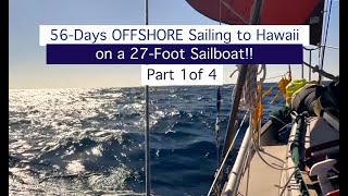 83 56Days OFFSHORE Sailing to Hawaii in a 27 Foot Boat Part 1 [upl. by Fujio]