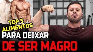 TOP 5 ALIMENTOS PARA DEIXAR DE SER MAGRO [upl. by May649]