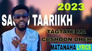 SACIID TAARIIKH  TAGTAYE MACIISHOON DHEH  OFFICIAL LYRICS 2023 [upl. by Lynnette]