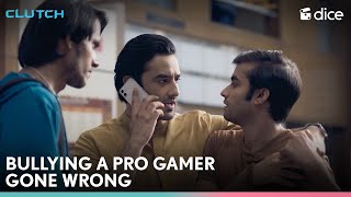 Dice Media  Bullying A Pro Gamer Gone Wrong  Clutch ft Vishal Vashishtha Pratiek Pachori [upl. by Hgieliak]