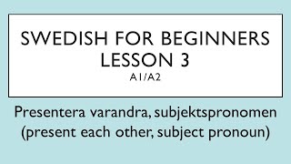 Swedish for beginners Lesson 3 A1A2  Svenska för nybörjare  Lektion 3 [upl. by Pooh]