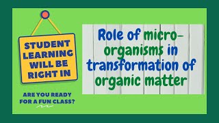 Role of Microorganisms in transformation of organic matter  Microbiology Lecture Series [upl. by Niamart]