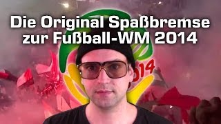 Die Original Spaßbremse zur FußballWM 2014 [upl. by Kenaz]