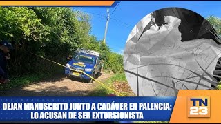 Dejan manuscrito junto a cadáver en Palencia lo acusan de ser extorsionista [upl. by Ludwog]