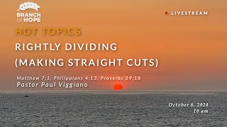 Sunday  Hot Topic Rightly Dividing Making Straight Cuts  Pastor Paul Viggiano [upl. by Cram]