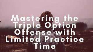 Mastering the Triple Option Offense with Limited Practice Time [upl. by Nillor]