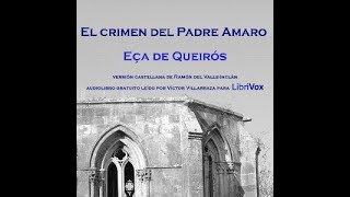 Audiolibro El Crimen del Padre Amaro  Eça de Queirós Parte 2 de 2 Pantalla Negra Voz Humana Real [upl. by Grubb]