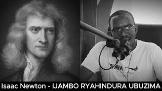 Isaac Newton E2  IJAMBO RYAHINDURA UBUZIMA EP842 [upl. by Edwina]