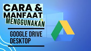 Cara menggunakan google drive for desktop windows 1011 [upl. by Dulsea]