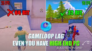 Gameloop Lag Even You Have High End Pc  64Bit VS 32Bit Gameloop  LAG FPS DROP FIX IN PUBG MOBILE [upl. by Nathanson687]