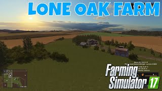 LONE OAK FARM  First Look Map Tour  Farming Simulator 17 [upl. by Otxilac]