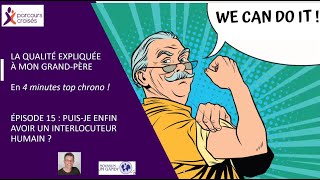 La qualité expliquée à mon GrandPère  Puisje enfin avoir un interlocuteur humain [upl. by Palocz]