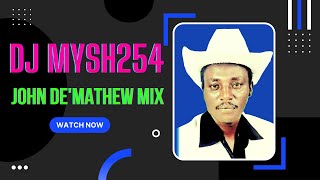 Dj Mysh254  Best of John Demathew Mix 2022 Volume 6 🔥🔥🔥 [upl. by Aynotak]