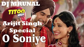 O Soniye  Arijit Singh  Love Mashup Remix By DJ Mrunal [upl. by Nnylylloh770]