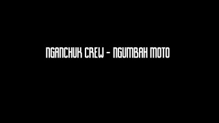 NGANCHUK CREW  NGUMBAH MOTO KARAOKE VERSION [upl. by Ahsoj]