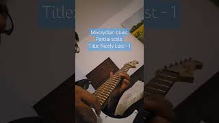 Mixolydian blues Partial scale Title Nicely Lost  1 guitar blues mixolydian shorts fyp [upl. by Gievlos]