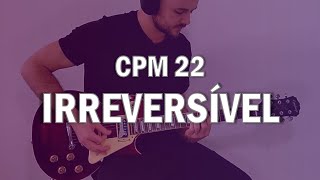 CPM 22  Irreversível  Cover 04 [upl. by Sellihca63]