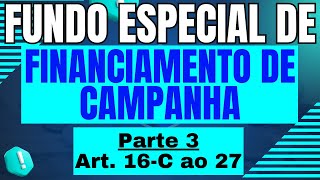 Fundo Especial de Financiamento de Campanha  FEFC – art 16C a 27 da Lei 950497 [upl. by Iviv]