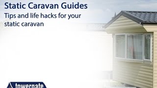 Maintenance Tips for Your Static Caravan  Towergate [upl. by Ettenel]